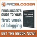 ProBlogger Guide to Your First Week of Blogging
