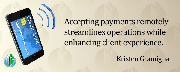 Accepting payments remotely streamlines operations while enhancing client experience. Kristen Gramigna