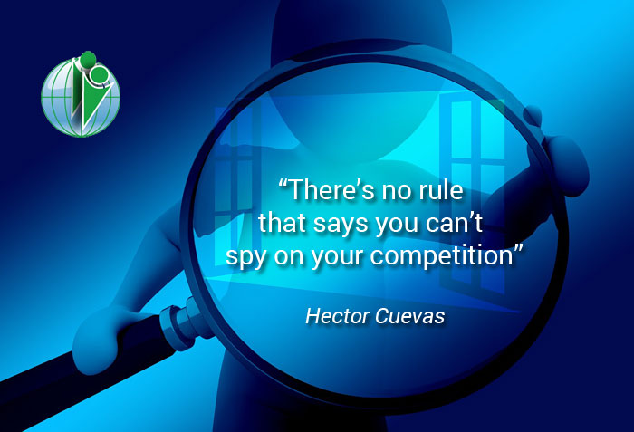 "There’s no rule that says you can’t spy on your competition." Hector Cuevas