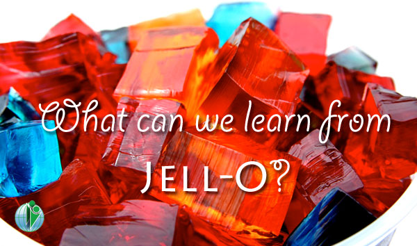 What can we learn from Jell-O?