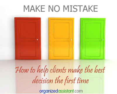 Make No Mistake: How to Help Clients Make the Best Decision the First Time