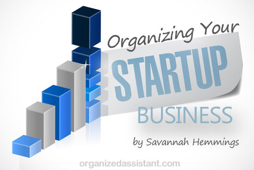 Organizing Your Startup Business by Savannah Hemmings