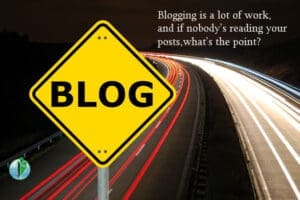 Blogging is a lot of work, and if nobody's reading your posts, what's the point?