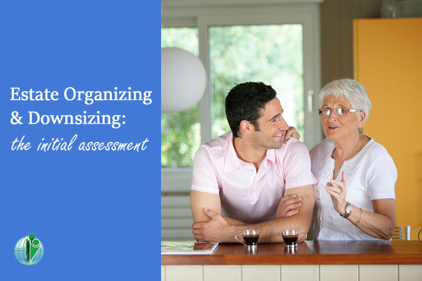 Estate Organizing and Downsizing: The Initial Assessment