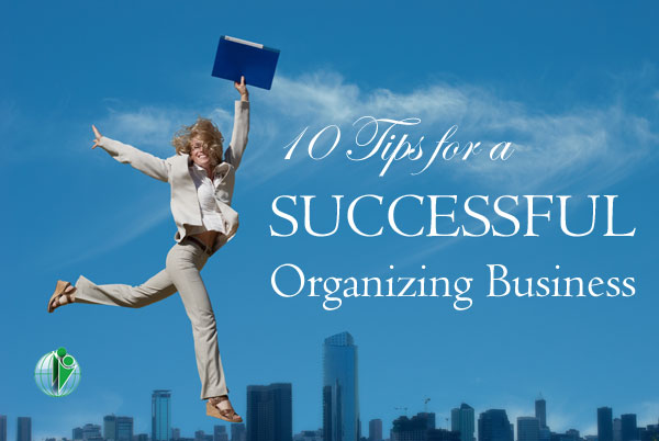 10 tips for a successful organizing business