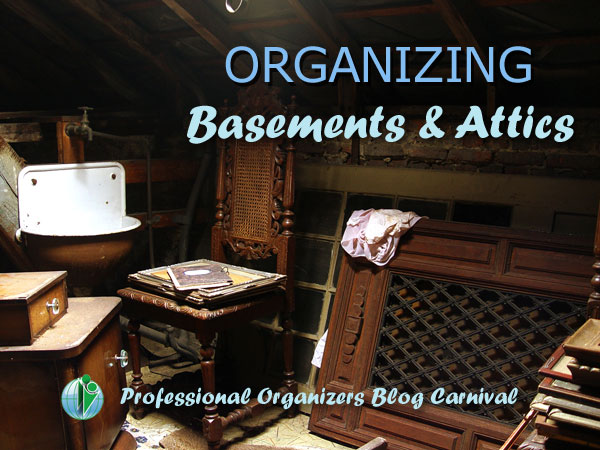 Organizing Basements and Attics - Professional Organizers Blog Carnival