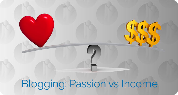 Blogging: Passion vs Income