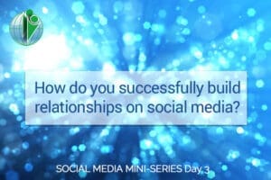 How do you successfully build relationships on social media?