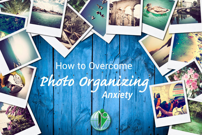 How to overcome Photo Organizing Anxiety
