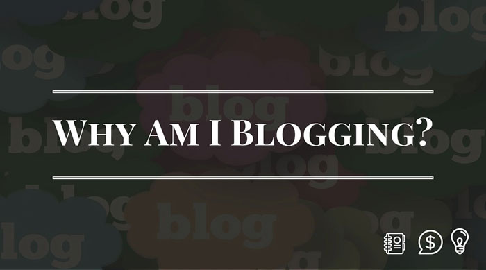 Why am I blogging?