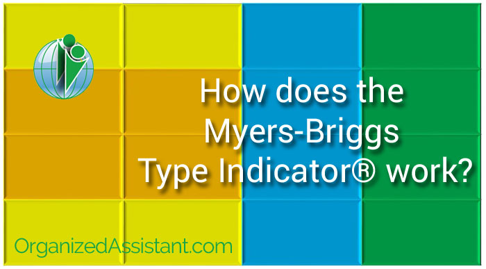 How does the Myers-Briggs Type Indicator® work?