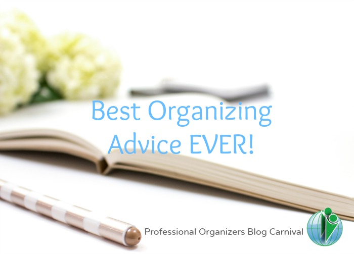Best Organizing Advice EVER! Professional Organizers Blog Carnival