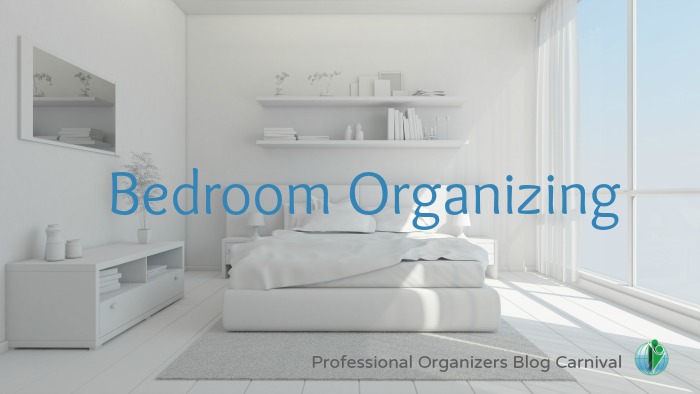 Bedroom Organizing - Professional Organizers Blog Carnival