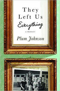 They Left Us Everything, by Plum Johnson