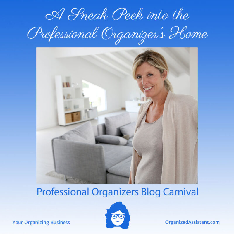 A Sneak Peek into the Professional Organizer's Home - Professional Organizers Blog Carnival