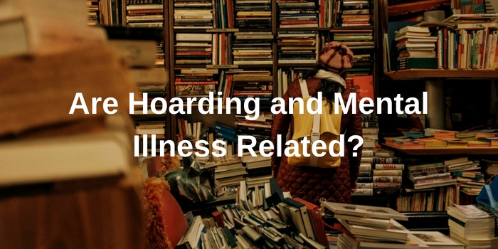 Are Hoarding and Mental Illness Related?