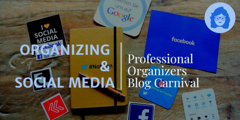 Organizing and Social Media - Professional Organizers Blog Carnival