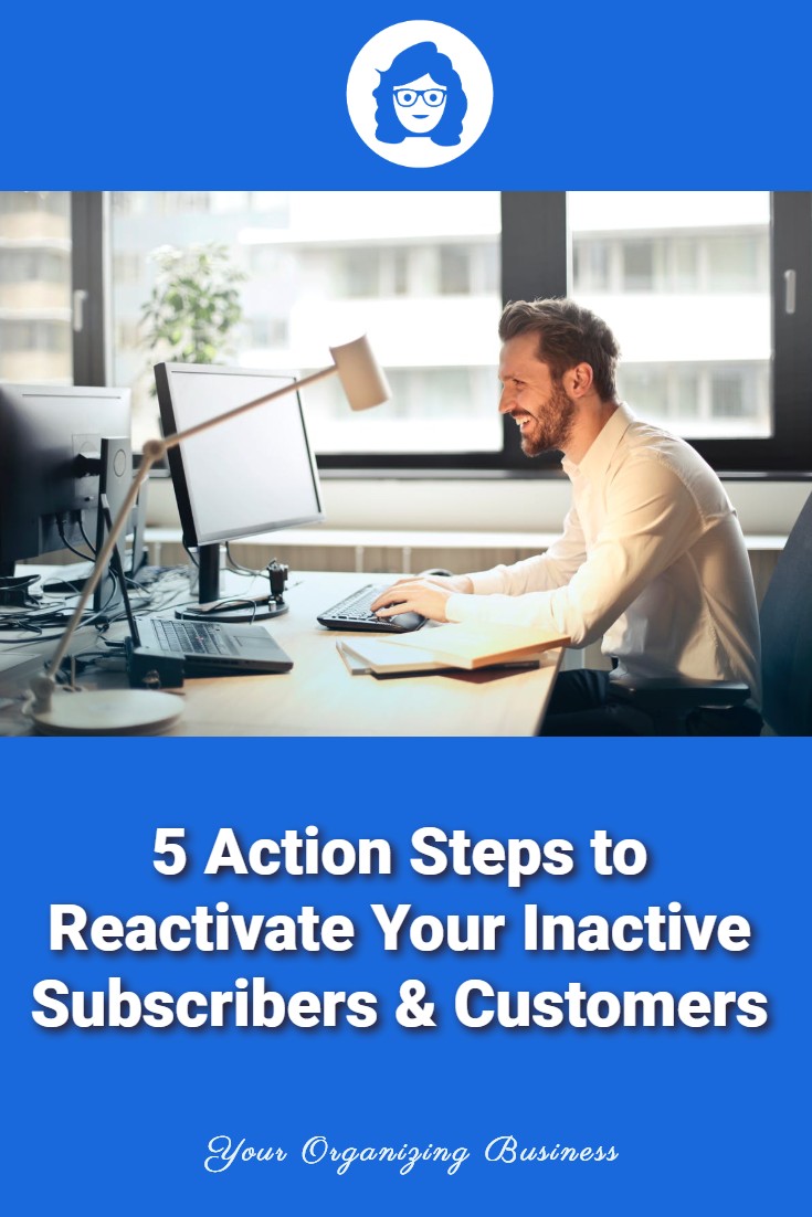 5 Action Steps to Reactivate Your Inactive Subscribers & Customers