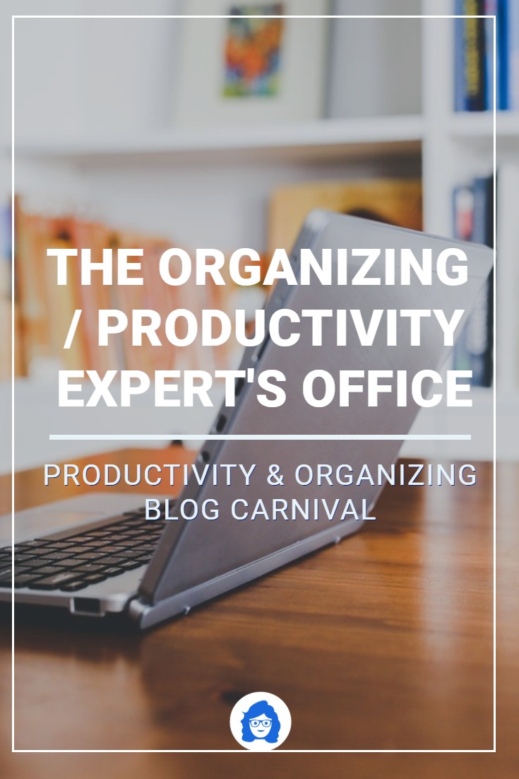 A Peek Inside an Organizing / Productivity Expert’s Office – Productivity & Organizing Blog Carnival