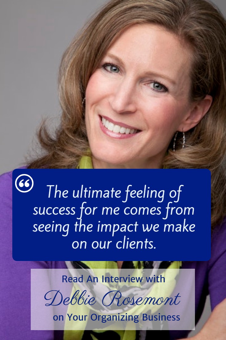 "The ultimate feeling of success for me comes from seeing the impact we make on our clients." Debbie Rosemont 