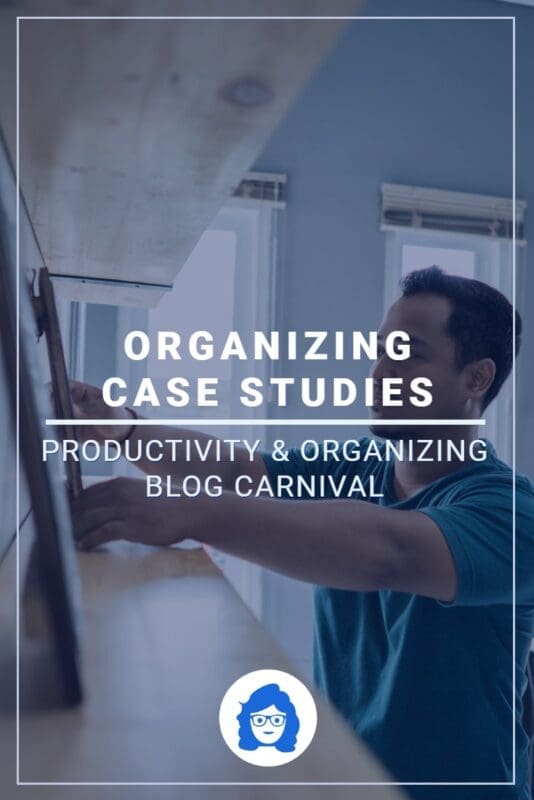 Organizing Case Studies Productivity & Organizing Blog Carnival