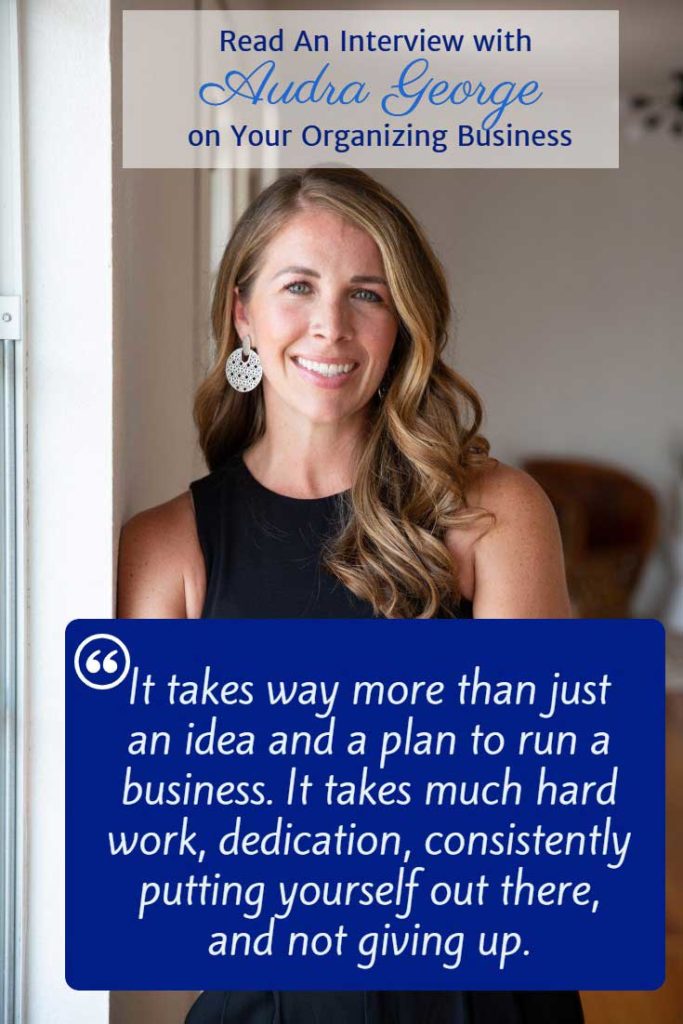 "It takes way more than just an idea and a plan to run a business. It takes much hard work, dedication, consistently putting yourself out there, and not giving up. " Audra George