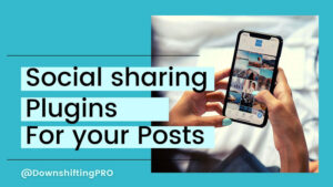 Social Media Sharing buttons for your Blog posts @DownshiftingPRO