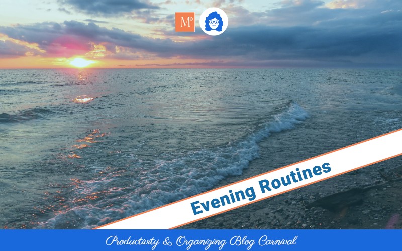 Evening Routines - Productivity and Organizing Blog Carnival