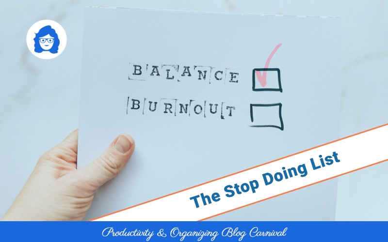 A photo showing someone choosing Balance instead of Burnout, promoting the The Stop Doing List edition of the Productivity & Organizing Blog Carnival