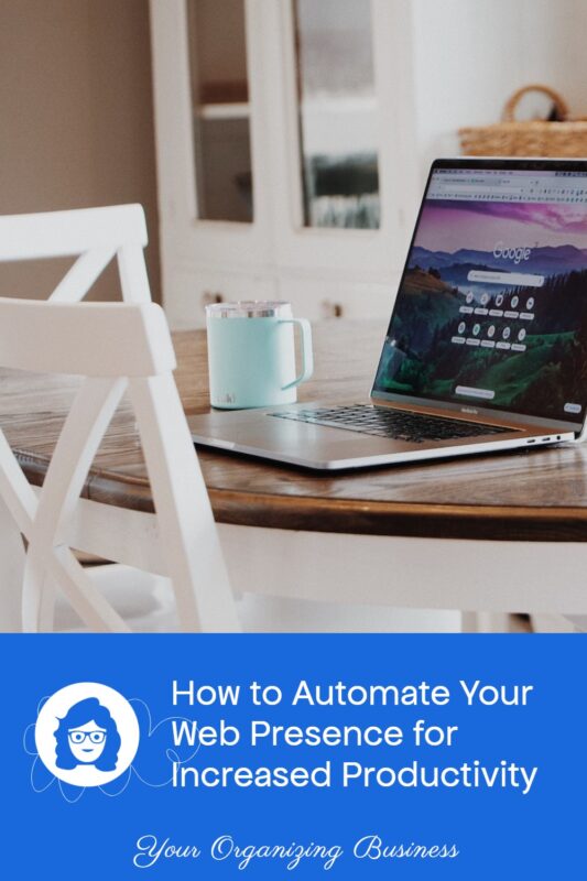Read "How to Automate Your Web Presence for Increased Productivity" on Your Organizing Business