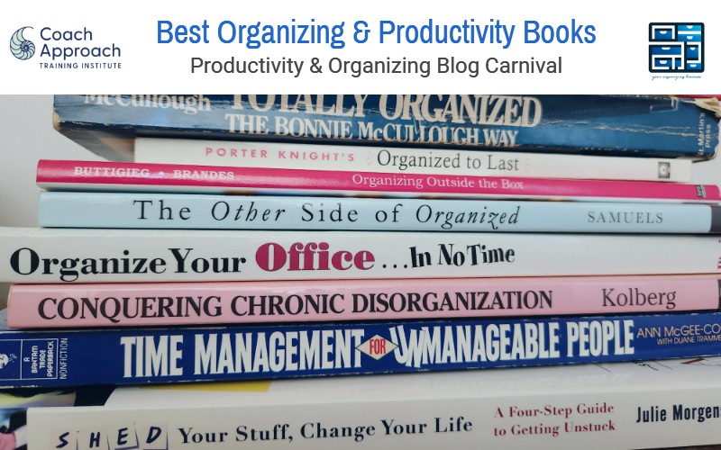 Best Organizing & Productivity Books - Productivity & Organizing Blog Carnival sponsored by Coach Approach Training & Your Organizing Business