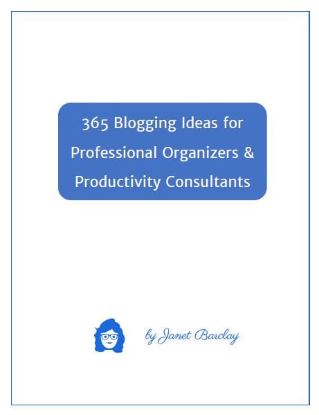 365 Blogging Ideas for Professional Organizers & Productivity Consultants 365 Blogging Ideas for Professional Organizers & Productivity Consultants